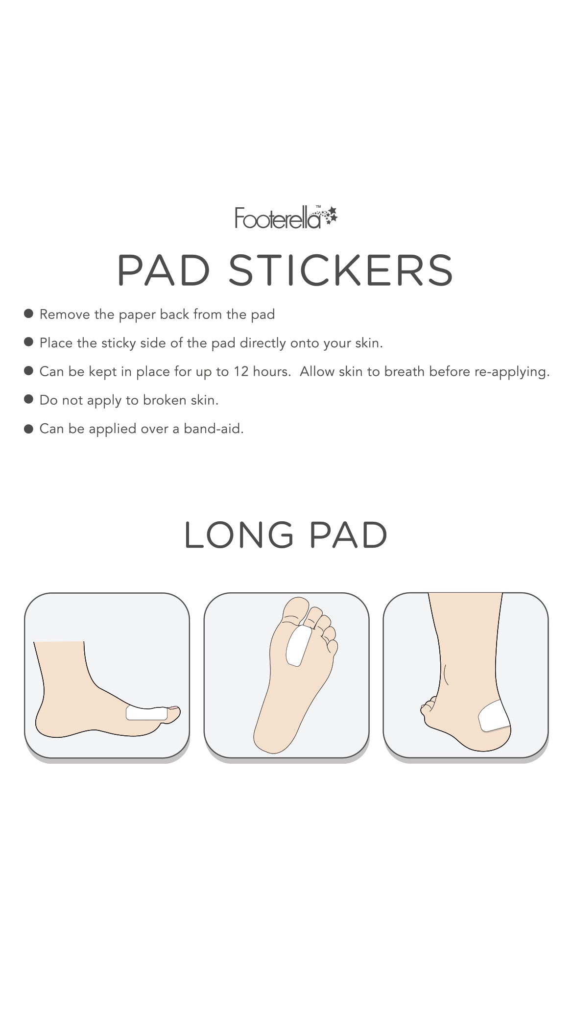 Long pad placed on foot for targeted shoe comfort